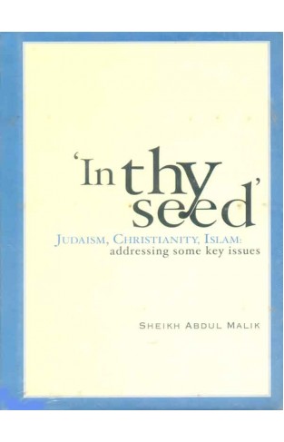 In Thy Seed Judaism, Christianity, Islam: Adressing Some Key Issues